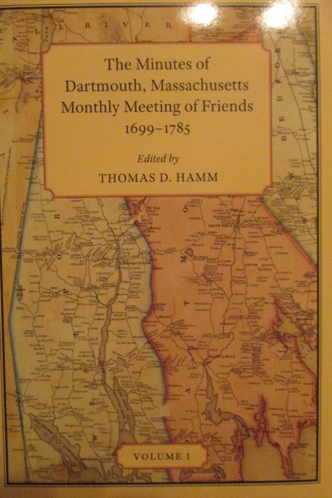The cover of the book edited by Thomas Hamm, entitled, The minutes of Dartmouth, Massachusetts Monthly Meeting of Friends 1699-1785.