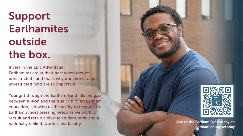 Support Earlhamites Outside the Box ad with Robert Lemon on his Epic Advantage. Go to earlham.edu/givetoday to give to the Earlham Fund.